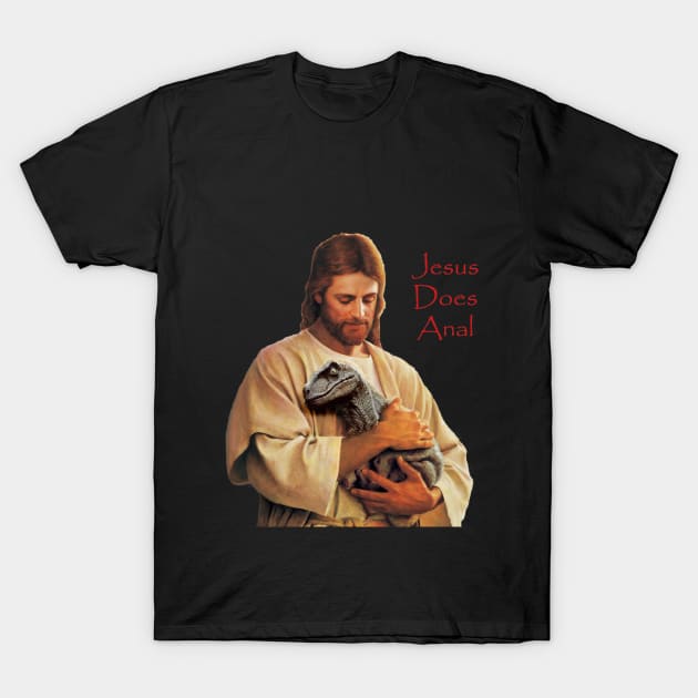 Jesus Does Anal T-Shirt by IgneousGaming